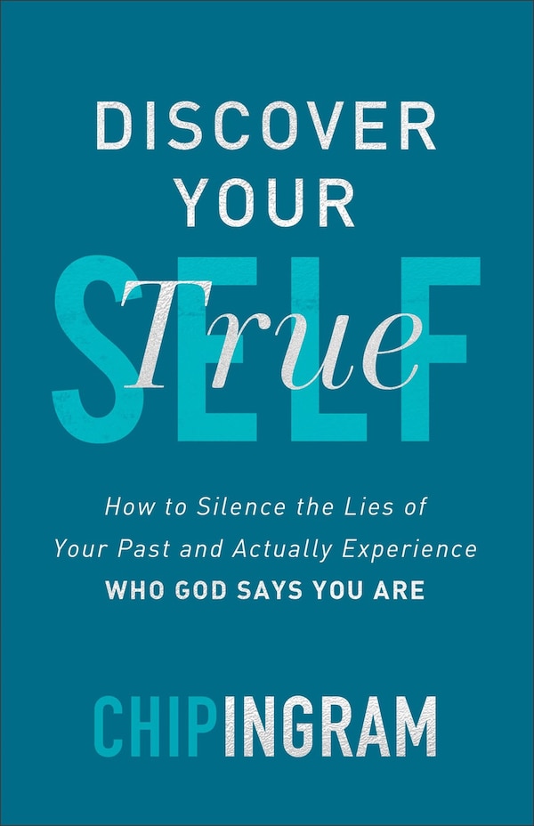 Discover Your True Self by Chip Ingram, Paperback | Indigo Chapters