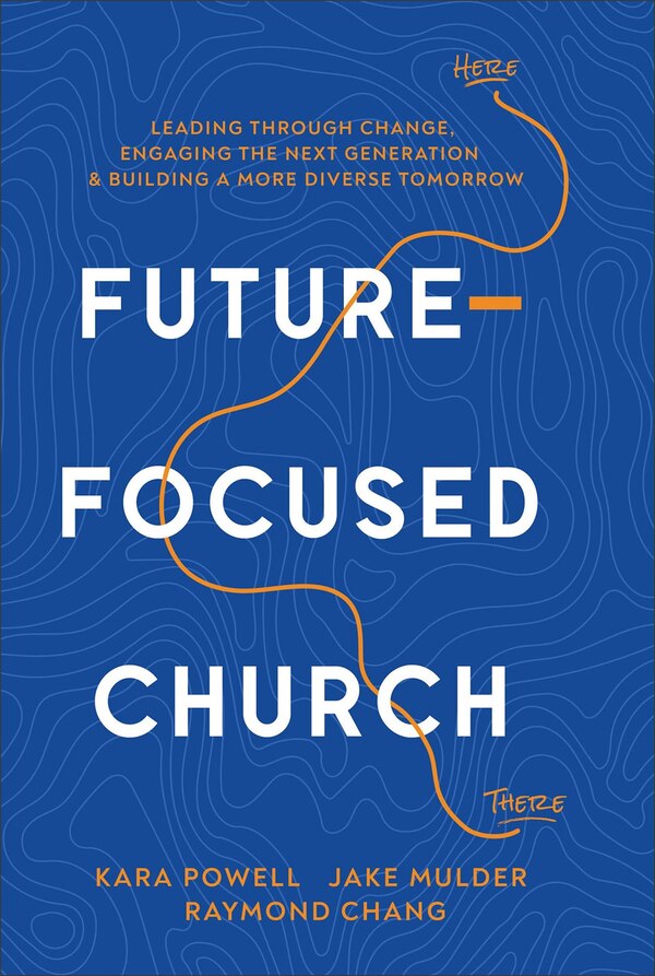 Future-Focused Church by Kara Powell, Hardcover | Indigo Chapters