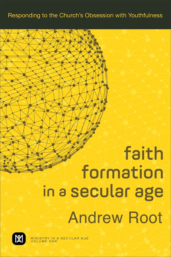 FAITH FORMATION IN A SECULAR AGE by Andrew Root, Paperback | Indigo Chapters