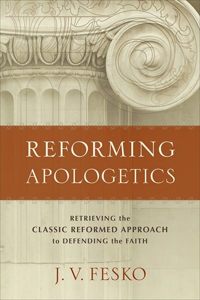 Reforming Apologetics by J. Fesko, Paperback | Indigo Chapters