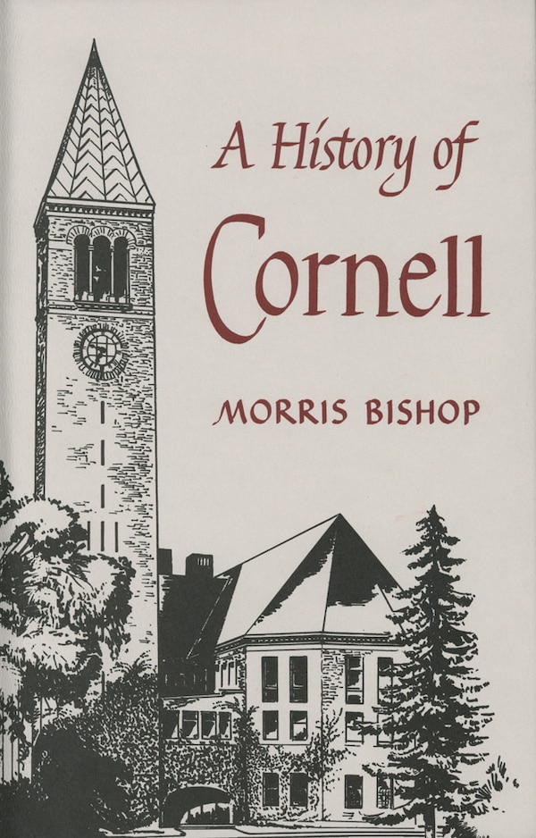 A History of Cornell by Morris Bishop, Paper over Board | Indigo Chapters
