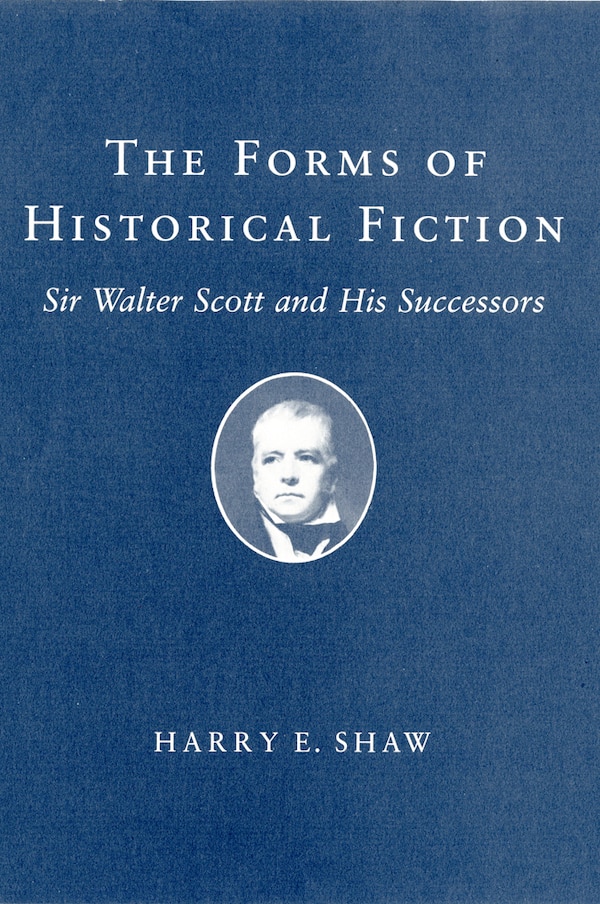 The Forms of Historical Fiction by Harry E. Shaw, Paper over Board | Indigo Chapters