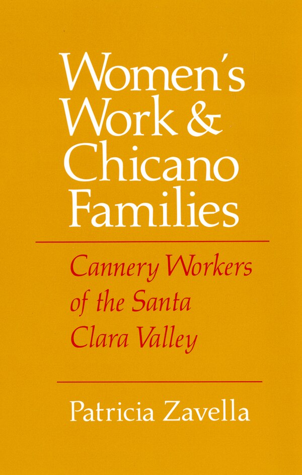 Women's Work and Chicano Families by Patricia Zavella, Paper over Board | Indigo Chapters