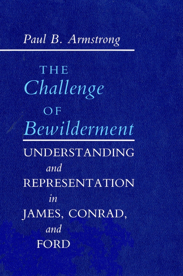 The Challenge of Bewilderment by Paul B. Armstrong, Paper over Board | Indigo Chapters