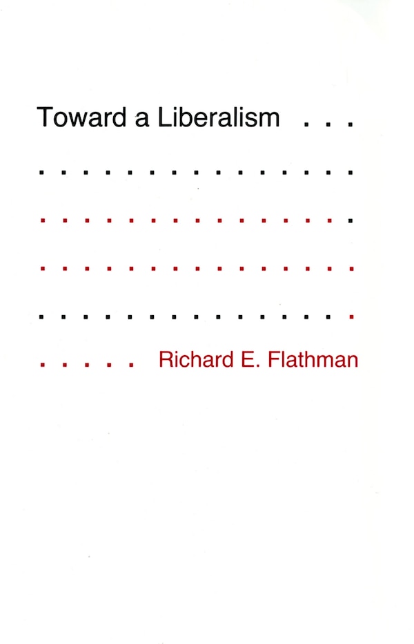 Toward a Liberalism by Richard Flathman, Paper over Board | Indigo Chapters