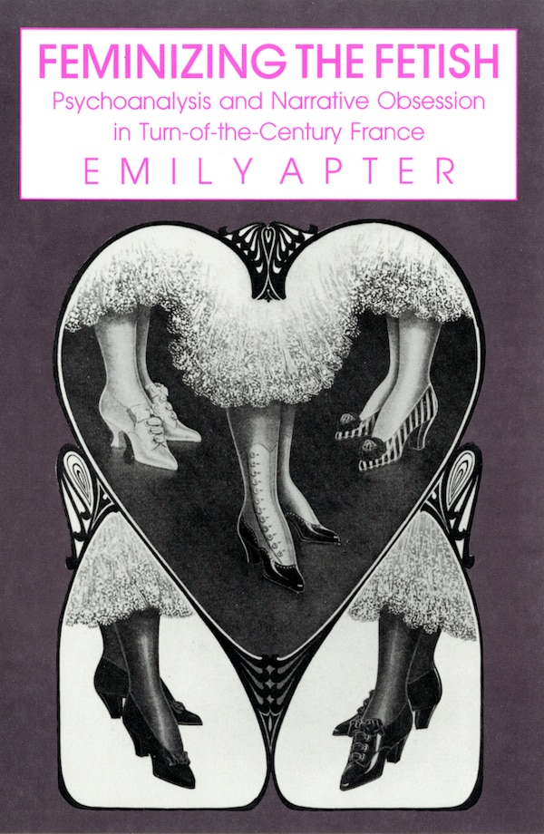 Feminizing the Fetish by Emily Apter, Paper over Board | Indigo Chapters