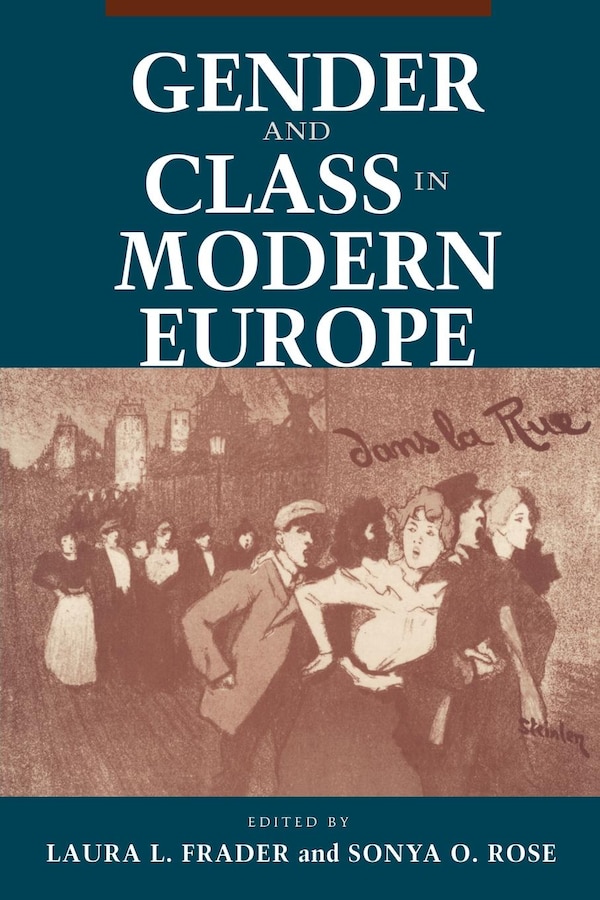 Gender and Class in Modern Europe by Laura L. Frader, Paper over Board | Indigo Chapters