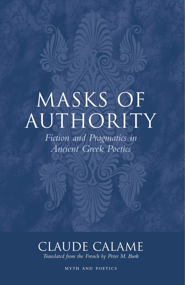 Masks of Authority by Claude Calame, Paper over Board | Indigo Chapters