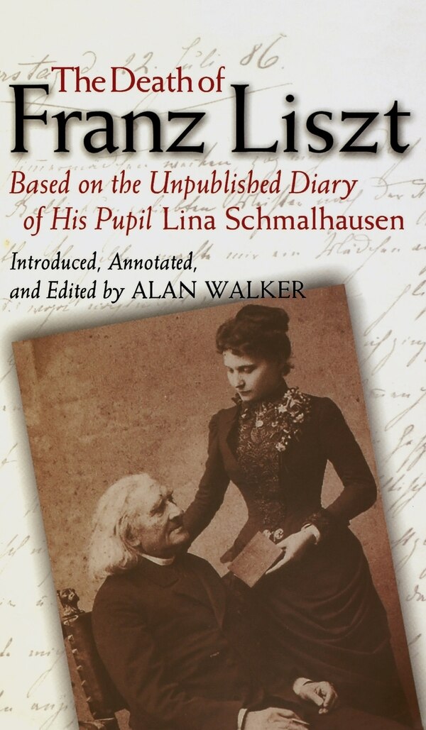 The Death of Franz Liszt Based on the Unpublished Diary of His Pupil Lina Schmalhausen by Alan Walker, Paper over Board | Indigo Chapters