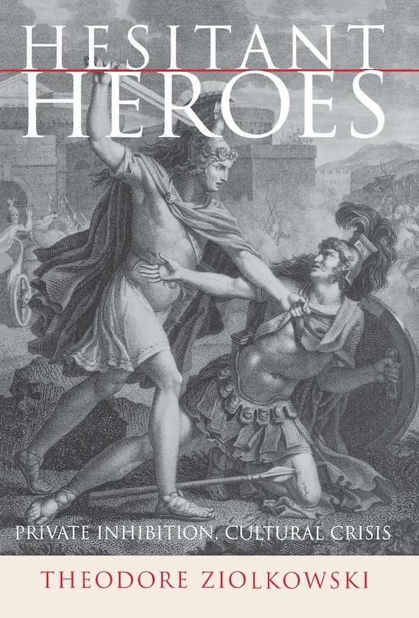 Hesitant Heroes by Theodore Ziolkowski, Paper over Board | Indigo Chapters