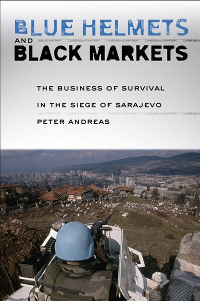 Blue Helmets And Black Markets by Peter Andreas, Paper over Board | Indigo Chapters