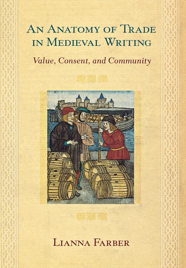 An Anatomy of Trade in Medieval Writing by Lianna Farber, Paper over Board | Indigo Chapters