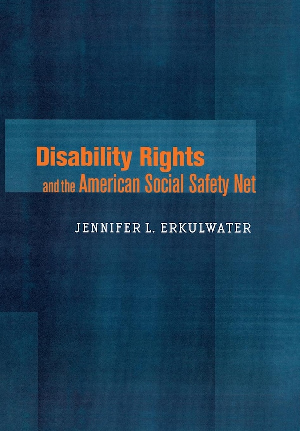 Disability Rights and the American Social Safety Net by Jennifer L. Erkulwater, Paper over Board | Indigo Chapters