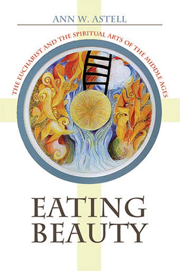Eating Beauty by Ann W. Astell, Paper over Board | Indigo Chapters