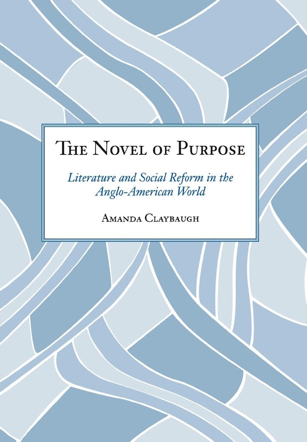 The Novel of Purpose by Amanda Claybaugh, Paper over Board | Indigo Chapters