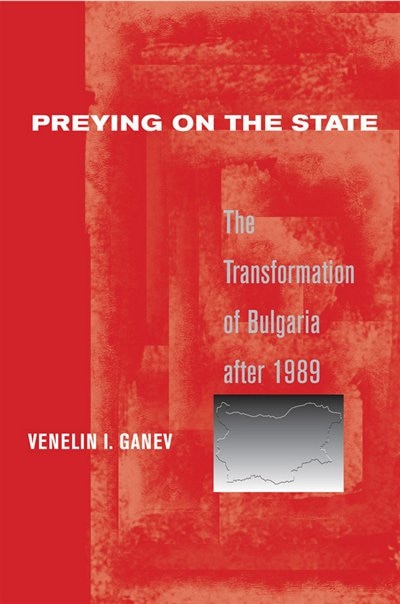Preying on the State by Venelin I. Ganev, Paper over Board | Indigo Chapters