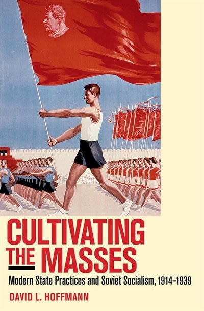 Cultivating The Masses by David L. Hoffmann, Paper over Board | Indigo Chapters