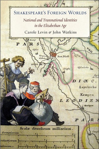 Shakespeare's Foreign Worlds by Carole Levin, Paper over Board | Indigo Chapters