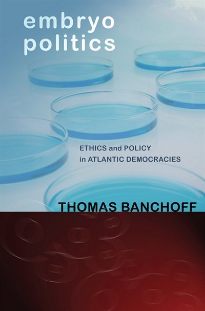 Embryo Politics by Thomas Banchoff, Paper over Board | Indigo Chapters
