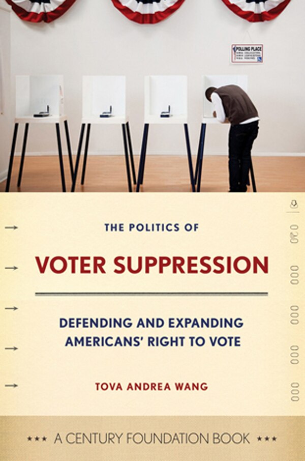 The Politics of Voter Suppression by Tova Wang, Paper over Board | Indigo Chapters