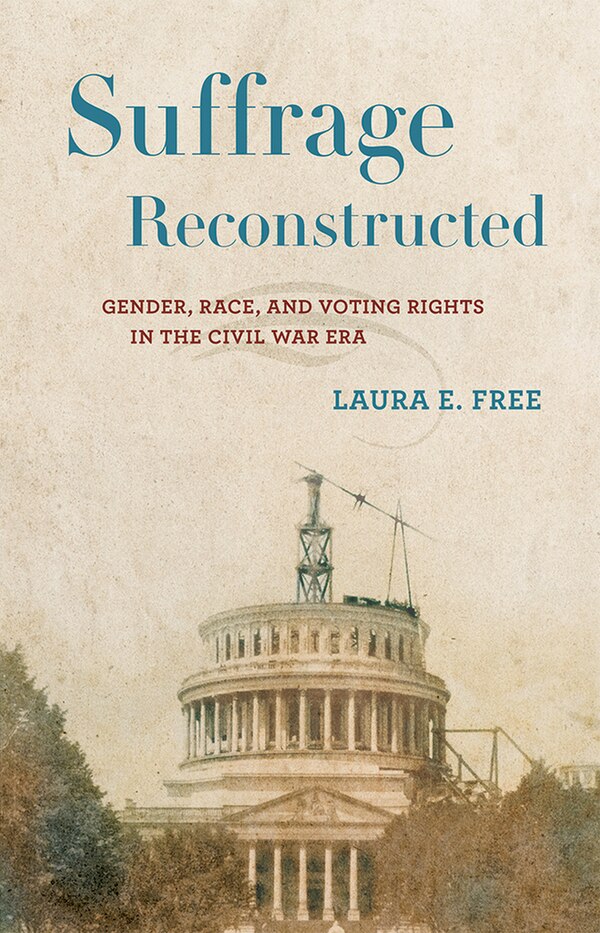 Suffrage Reconstructed by Laura E. Free, Paper over Board | Indigo Chapters