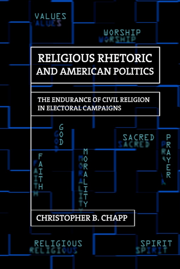 Religious Rhetoric And American Politics by Christopher B. Chapp, Paper over Board | Indigo Chapters