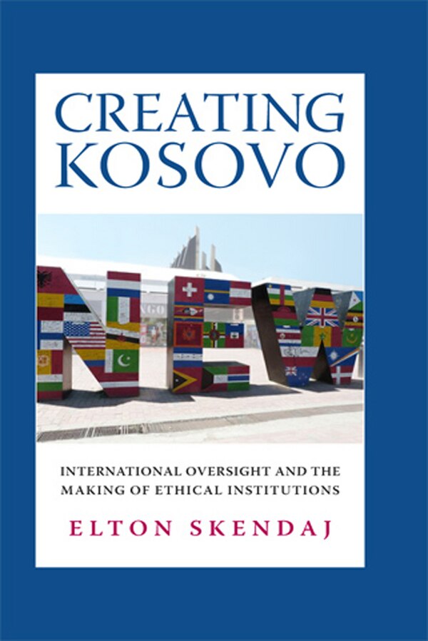 Creating Kosovo by Elton Skendaj, Paper over Board | Indigo Chapters