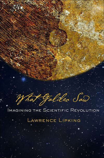 What Galileo Saw by Lawrence Lipking, Paper over Board | Indigo Chapters