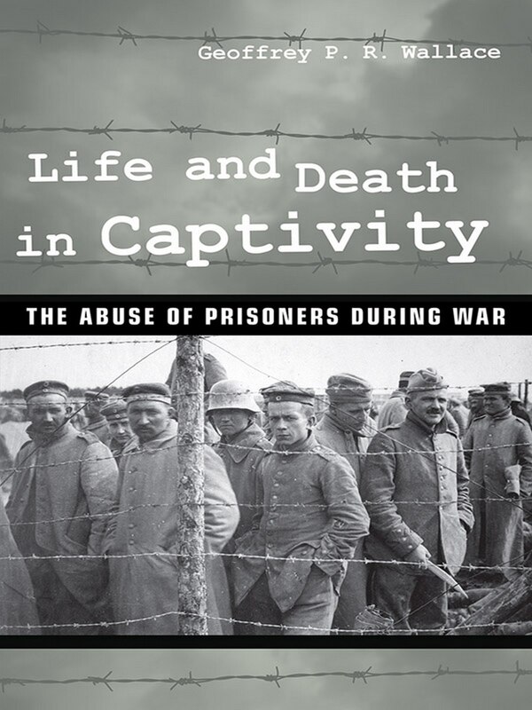 Life and Death in Captivity by Geoffrey P. R. Wallace, Paper over Board | Indigo Chapters