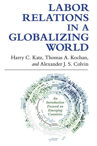 Labor Relations in a Globalizing World by Harry C. Katz, Paper over Board | Indigo Chapters