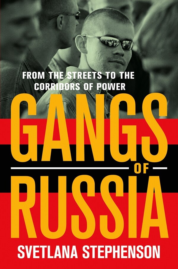 Gangs of Russia by Svetlana Stephenson, Paper over Board | Indigo Chapters