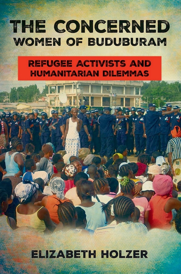 The Concerned Women of Buduburam by Elizabeth Holzer, Paper over Board | Indigo Chapters