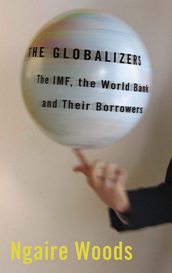 The Globalizers by Ngaire Woods, Paperback | Indigo Chapters