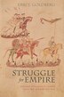 Struggle for Empire by Eric J. Goldberg, Paperback | Indigo Chapters