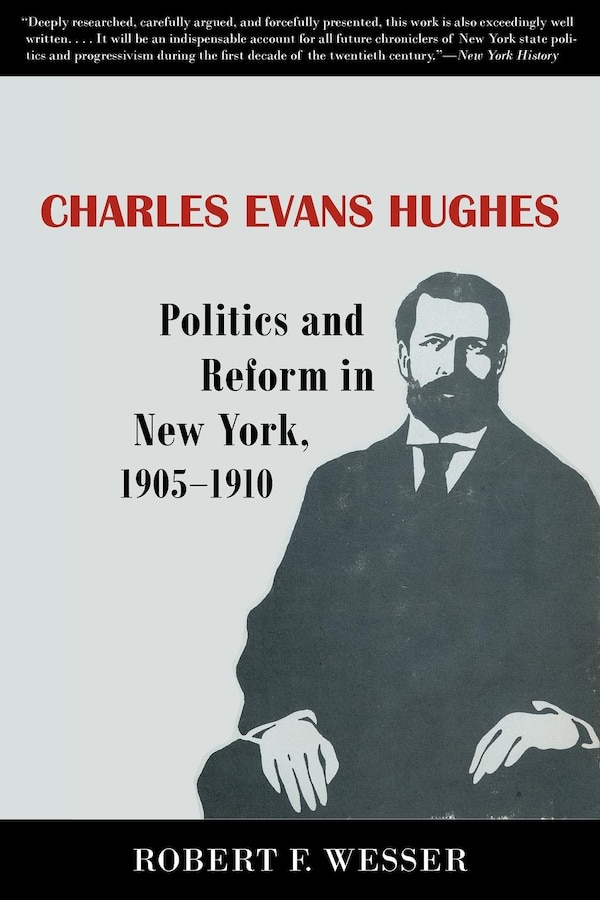 Charles Evans Hughes by Robert F. Wesser, Paperback | Indigo Chapters