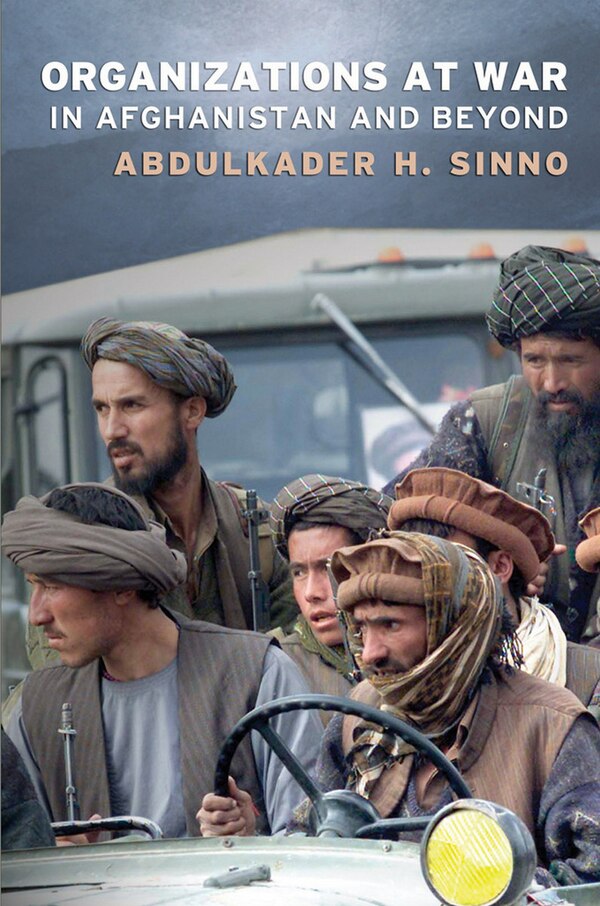 Organizations at War in Afghanistan and Beyond by Abdulkader H. Sinno, Paperback | Indigo Chapters