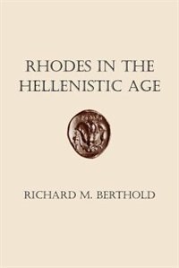 Rhodes in the Hellenistic Age by Richard M. Berthold, Paperback | Indigo Chapters