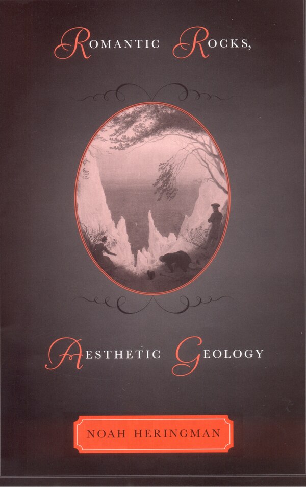 Romantic Rocks Aesthetic Geology by Noah Heringman, Paperback | Indigo Chapters