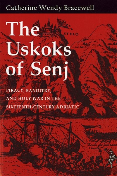 The Uskoks of Senj by Catherine Wendy Bracewell, Paperback | Indigo Chapters