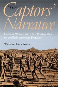 The Captors' Narrative by William Henry Foster, Paperback | Indigo Chapters