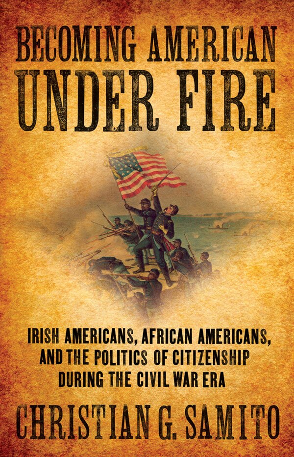 Becoming American Under Fire by Christian G. Samito, Paperback | Indigo Chapters