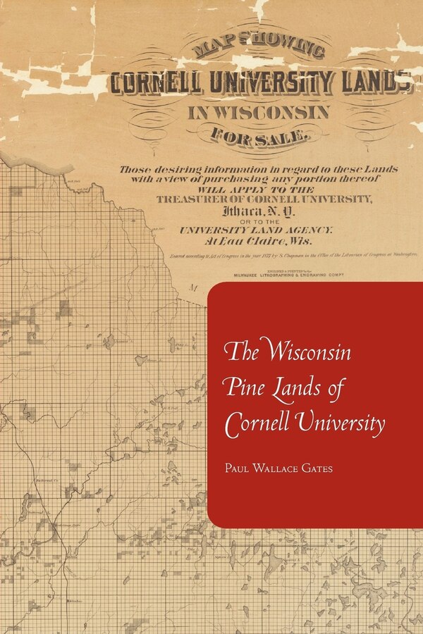 The Wisconsin Pine Lands of Cornell University by Paul Wallace Gates, Paperback | Indigo Chapters