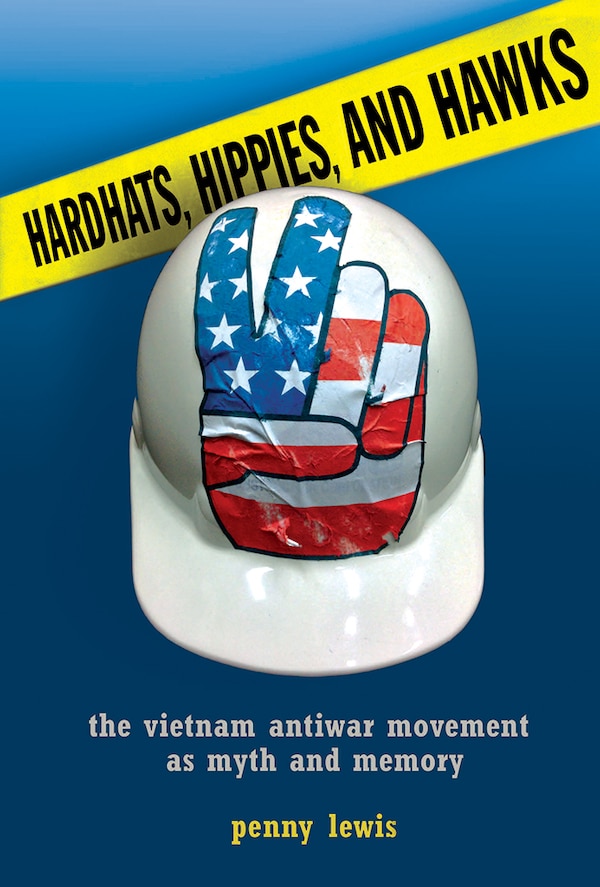 Hardhats Hippies And Hawks by Penny Lewis, Paperback | Indigo Chapters