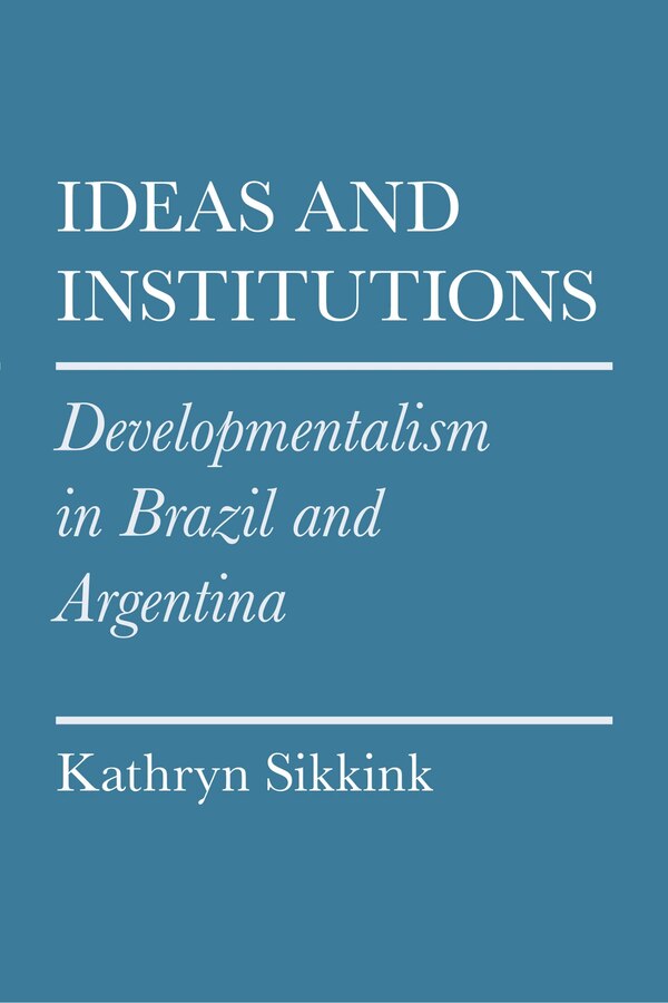 Ideas And Institutions by Kathryn Sikkink, Paperback | Indigo Chapters