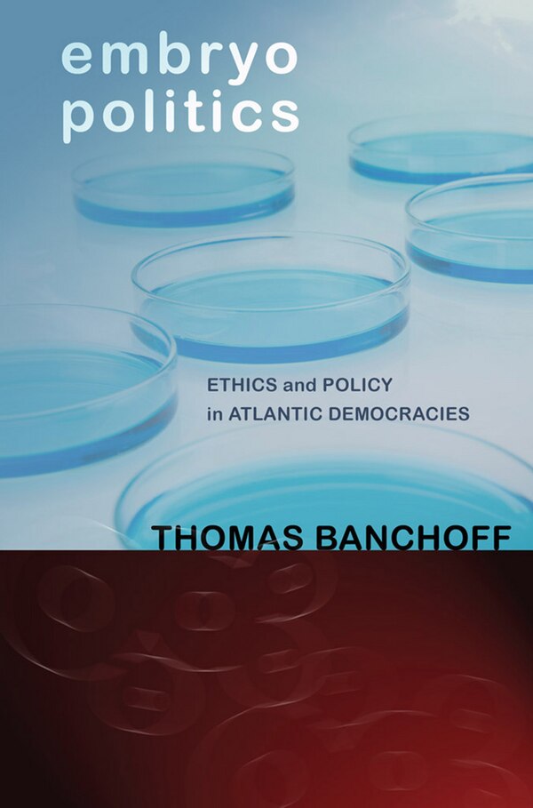 Embryo Politics by Thomas Banchoff, Paperback | Indigo Chapters