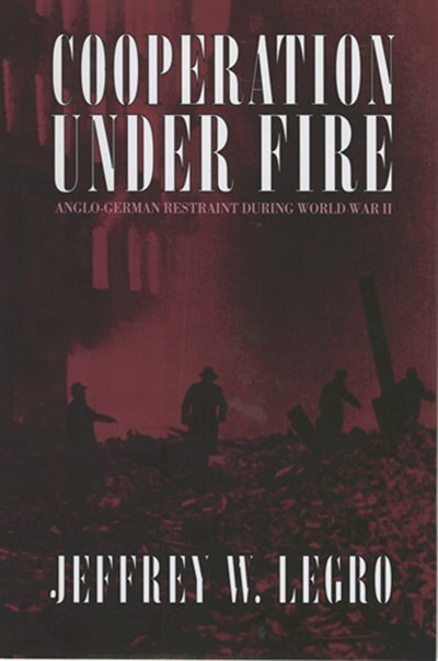 Cooperation Under Fire by Jeffrey W. Legro, Paperback | Indigo Chapters