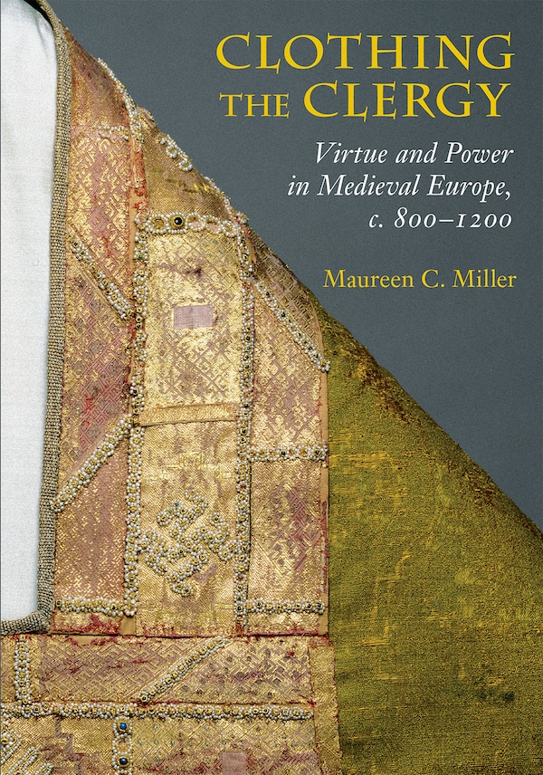 Clothing the Clergy by Maureen C. Miller, Paperback | Indigo Chapters