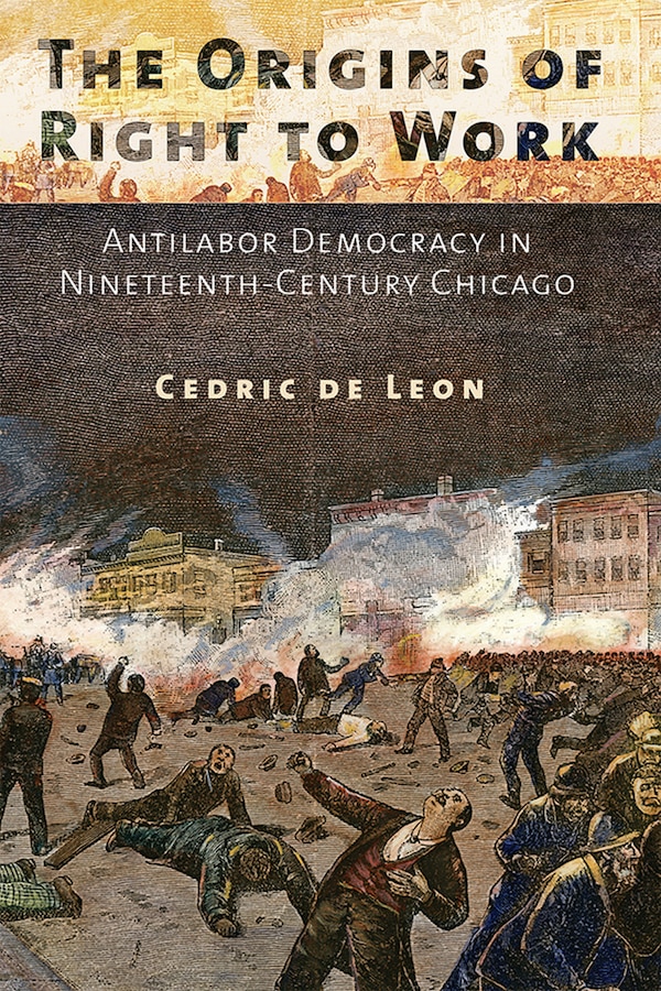 The Origins of Right to Work by Cedric de Leon, Paperback | Indigo Chapters