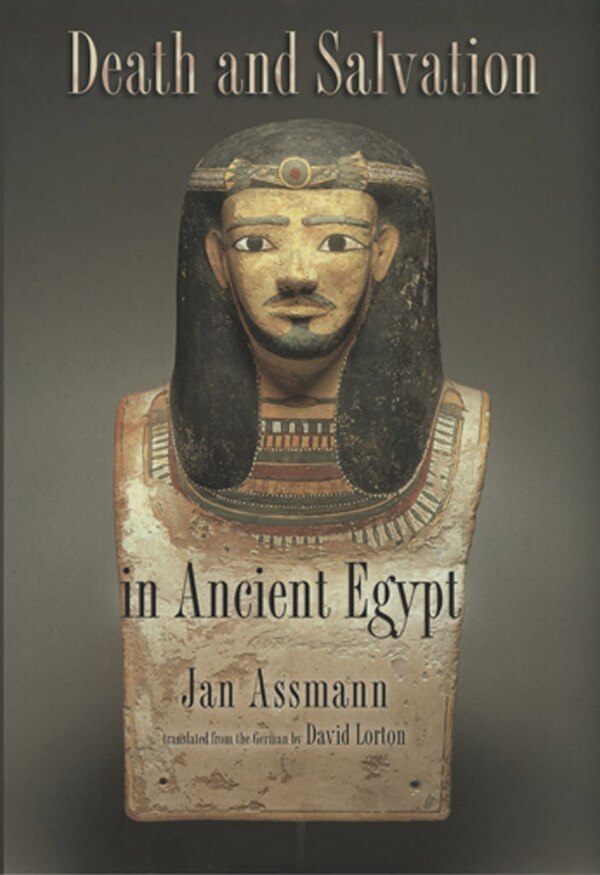 Death and Salvation in Ancient Egypt by Jan Assmann, Paperback | Indigo Chapters