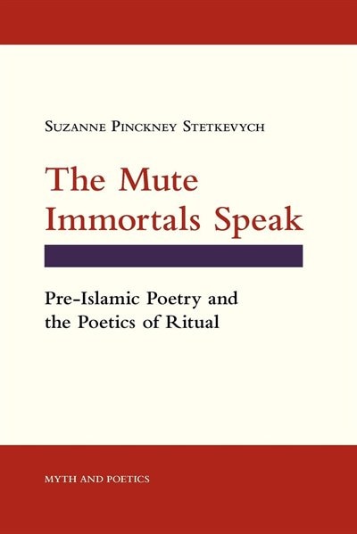 The Mute Immortals Speak by Suzanne Pinckney Stetkevych, Paperback | Indigo Chapters